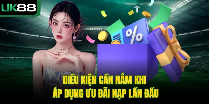 Khuyến Mãi Nạp Đầu 100% Ở UK88 – Lợi Thế Cực Kỳ Hấp Dẫn